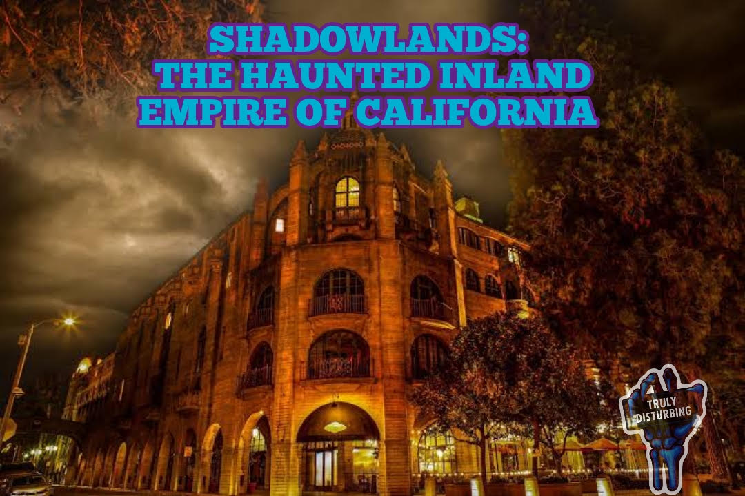 SHADOWLANDS: The Haunted Inland Empire of California