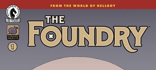 HELLBOY UNIVERSE SETS SAIL: Mignola Returns with “The Foundry: In Peril on the Seas”
